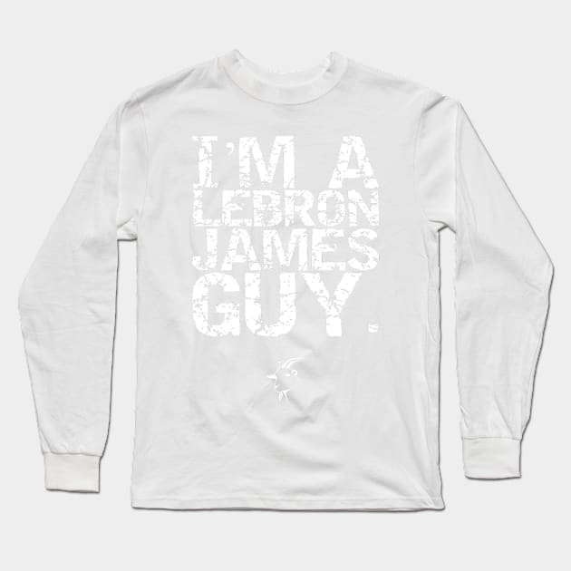 I'm A LeBron James Guy. Long Sleeve T-Shirt by capognad